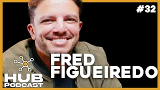 FRED FIGUEIREDO I HUB Podcast - EP 32