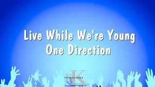 Live While We're Young - One Direction (Karaoke Version)