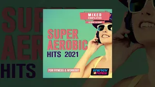 E4F - Super Aerobic Hits For Fitness & Workout 2021 - Fitness & Music 2021