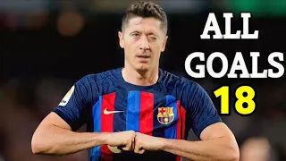 Robert Lewandowski All 18 Goals For FC Barcelona So Far 2022/23