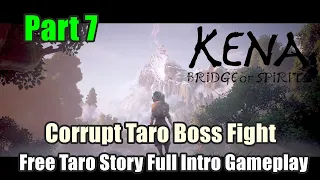 Kena Bridge Of Spirits : Corrupt Taro Boss Fight - Free Taro Story Full Intro Gameplay Part 7