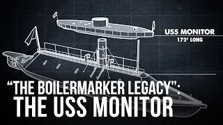 "The Boilermaker Legacy": The USS Monitor