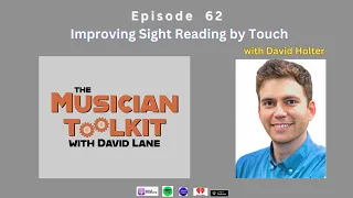 The Musician Toolkit podcast Episode 62 - Improving Sight Reading by Touch (with David Holter)