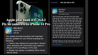 Apple phát hành iOS 16.0.2 | Fix lỗi Camera trên iPhone 14 Pro