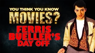 Ferris Bueller’s Day Off - You Think You Know Movies?