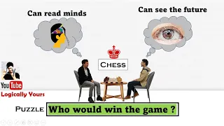 Who Would Win in a Chess Match, Someone Who Can See the Future or Someone Who Can Read Minds? Puzzle