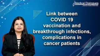 Link between COVID 19 vaccination and breakthrough infections, complications in cancer patients