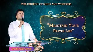 "MAINTAIN YOUR PRAYER LIFE" - SERMON || APOSTLE ANKUR NARULA ✝✝✝