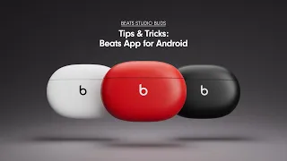 Beats Studio Buds Tips and Tricks for Android | Beats by Dre