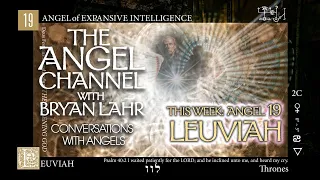 The Angel Channel # 19 Leuviah - Angel of Expansive Intelligence