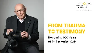 From Trauma to Testimony: Honouring 100 Years of Phillip Maisel OAM