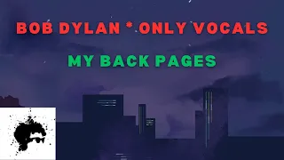 Bob Dylan - My Back Pages * Only Vocals