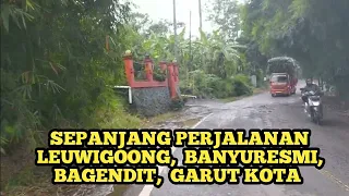 SEPANJANG PERJALANAN LEUWIGOONG HINGGA BANYURESMI BAGENDIT KABUPATEN GARUT