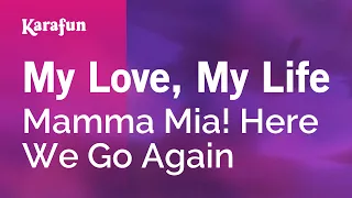 My Love, My Life - Mamma Mia! Here We Go Again | Karaoke Version | KaraFun