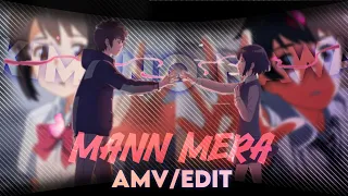 MANN MERA - YOUR NAME - [EDIT/AMV] QUICK!