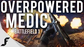 OVERPOWERED MEDIC - Battlefield 1