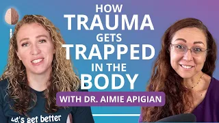 Wie Trauma im Körper eingeschlossen wird mit Dr. Aimie Apigian Trauma im Nervensystem verstehen