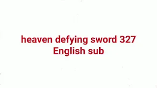 heaven defying sword 327 English sub