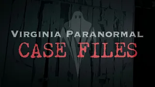 A Haunting in Dumfries - Virginia Paranormal Case Files