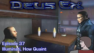 Deus Ex - Episode 37: Illuminati, How Quaint