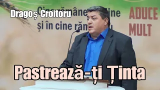 Dragoș Croitoru - Pastrează-ți Ținta.