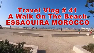 A Walk On the Beach| ESSAOUIRA MOROCCO
