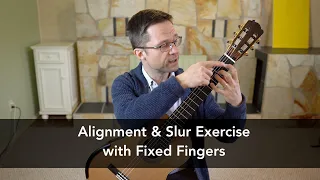 Lesson: Alignment & Slur Exercise with Fixed Fingers for Classical Guitar