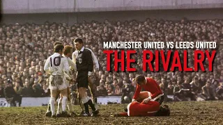 MAN UNITED vs LEEDS UNITED - The Rivalry