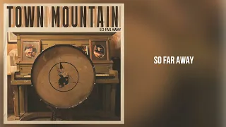 Town Mountain - "So Far Away" [Official Audio]