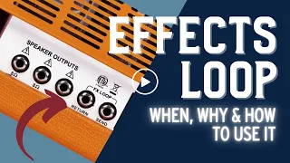 Effects Loop Explained: When, Why & How To Use Your FX Loop