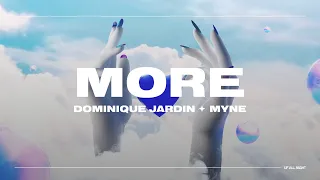 DOMINIQUE JARDIN & MYNE- MORE (Official Lyrics Video)