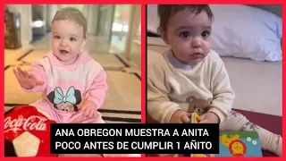 ❤️ ANA OBREGON COMPARTE SUS MOMENTOS CON  ANITA POCO ANTES DE CUMPLIR UN AÑO