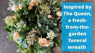 Inspired by the Queen I make a funeral wreath with fresh flowers from the garden