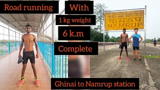 May 24, 2024||Road running||6 k.m complete||Ghinai to Namrup station 🚉🏃🏻🏃🏻