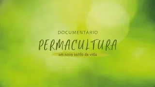 Permacultura: Um novo estilo de vida (Documentário)