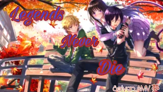 Noragami 【AMV】Legends never die ᴴᴰ #ノラガミ