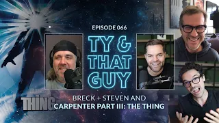 Ty & That Guy Ep. 066 - Breck + Steven and John Carpenter Part III: The Thing