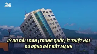 Lý do Đài Loan (Trung Quốc) ít thiệt hại dù động đất rất mạnh | VTV24