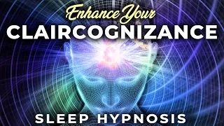 Enhance Your CLAIRCOGNIZANCE Deep SLEEP Hypnosis 8 Hrs ★ Unlock Your Psychic Sense of 'Just Knowing'