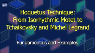 Hoquetus Technique: From Isorhythmic Motet to Tchaikovsky and Michel Legrand