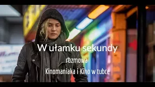 Kino w tubce#109 W ułamku sekundy - rozmowa Kinomaniaka i Kino w tubce