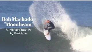 Rob Machado "Moonbeam" Surfboard Review by Noel Salas Ep.65