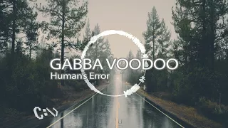 Gabba Voodoo - Human's Error | FREE TRACK