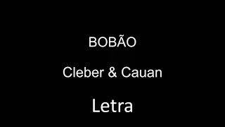 Bobão - Cleber e Cauan - (Letra)