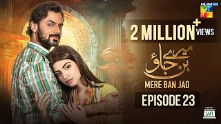 Mere Ban Jao - Episode 23 [Eng Sub] - Digitally Presented By Hamdard 𝗦𝗮𝗳𝗶 - 14th June  2023 - HUM TV