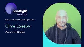 Clive Loseby of Access by Design | accessiBe's Spotlight Sessions