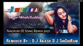 Singer - Nitesh Kachhap Song !! New Nagpuri Flm Tapa Tap Style Mix 2021 Dj Akash DJ ShiShiRam