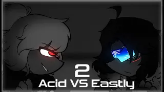 Madness Duel: Acid VS Eastly - 2