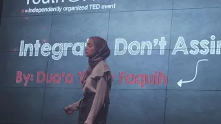 Integrate, Don’t Assimilate.  | Dua'a Yaser Faquih | TEDxYouth@AISR