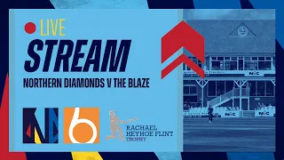 Live Stream - Northern Diamonds vs The Blaze - Rachael Heyhoe Flint Trophy